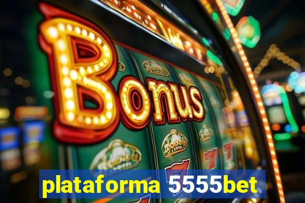 plataforma 5555bet